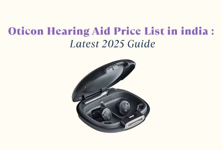 Oticon Hearing Aid Price List in india : Latest 2025 Guide