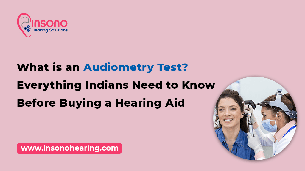 What is an Audiometry Test? Everything Indians Need to Know Before Buying a Hearing Aid