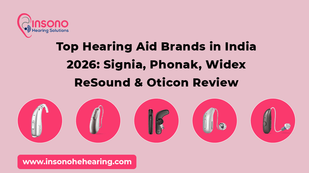 Top Hearing Aid Brands in India 2026: Signia, Phonak, Widex, ReSound & Oticon Review