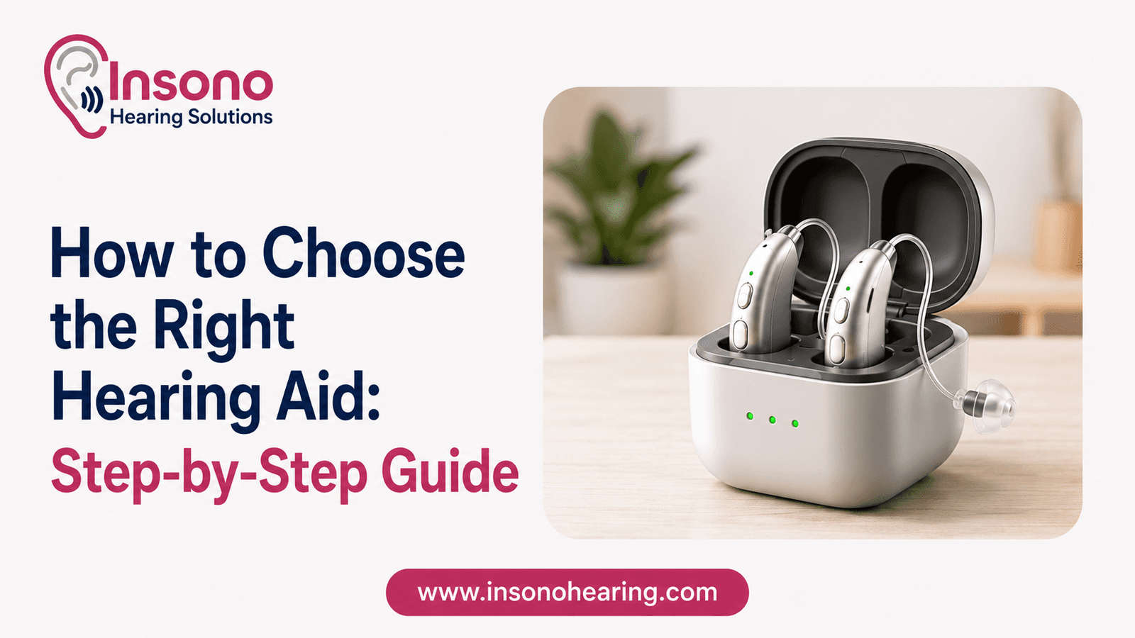 How to Choose the Right Hearing Aid: Step-by-Step Guide