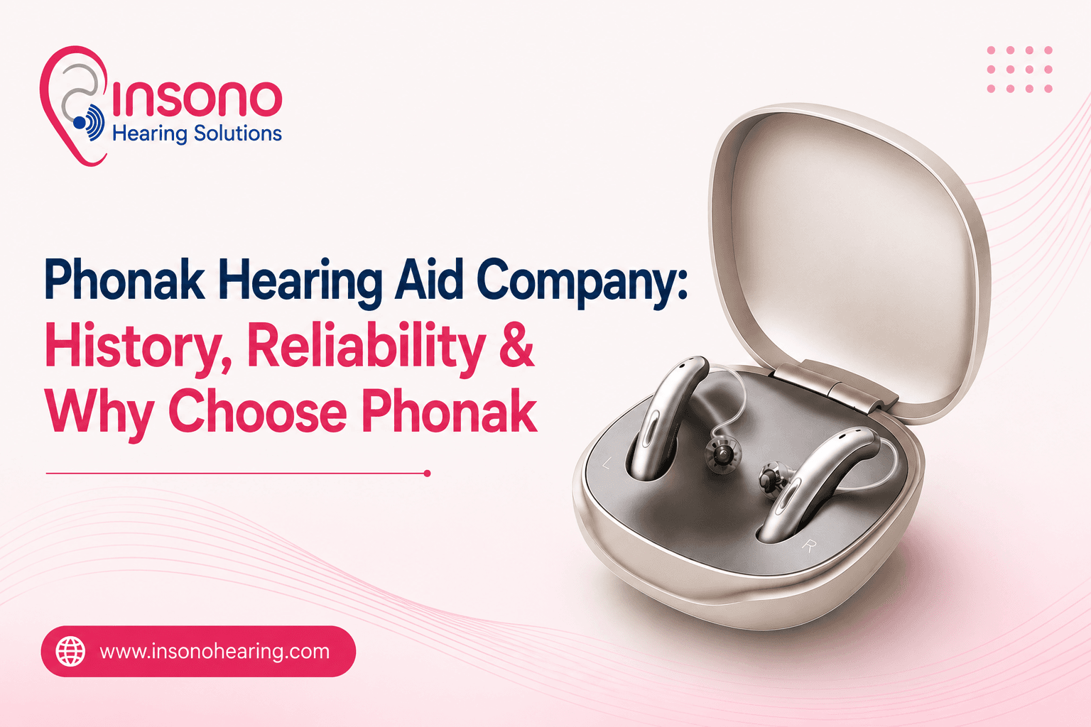 Phonak Hearing Aid Company: History, Reliability & Why Choose Phonak in 2026