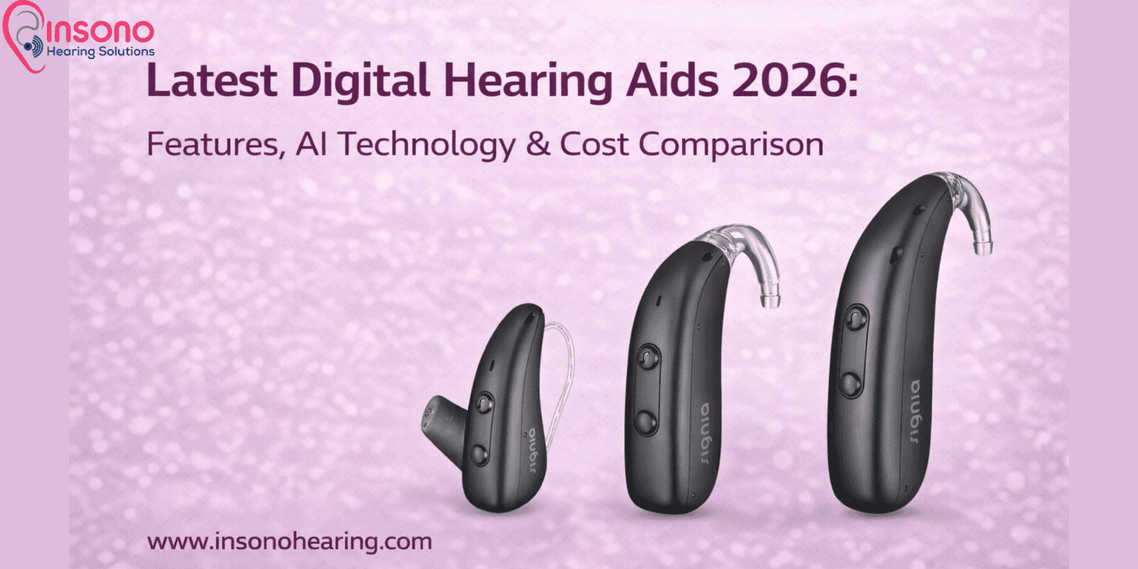 Latest Digital Hearing Aids 2026: Features, AI Technology & Cost Comparison